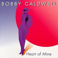 Bobby Caldwell 「Heart of Mine」