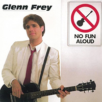 Glenn Frey 「No Fun Aloud」